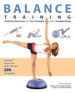 Balance Training - Stability Workouts for Core Strength and a Sculpted Body