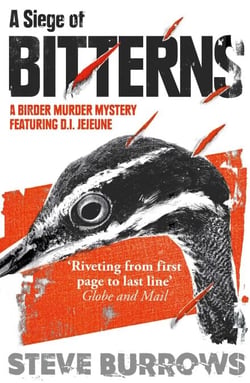 A Siege of Bitterns - A Birder Murder Mystery: Winner of the Arthur Ellis Award 2015