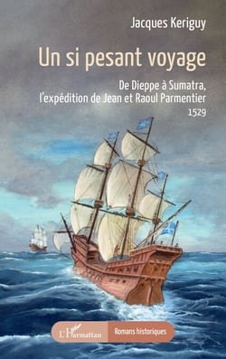 Un si pesant voyage - De Dieppe à Sumatra, l’expédition de Jean et Raoul Parmentier  1529