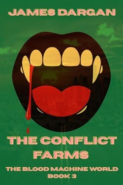 The Conflict Farms - The Blood Machine World, #3