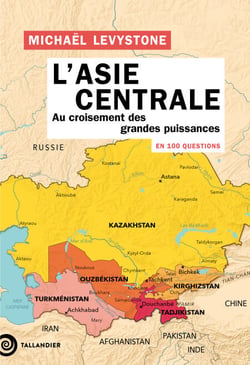 L'Asie centrale en 100 questions - Au croisement des grandes puissances