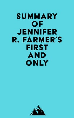 Summary of Jennifer R. Farmer's First and Only