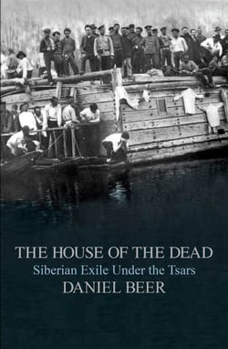 The House of the Dead - Siberian Exile Under the Tsars
