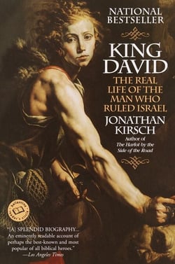 King David - The Real Life of the Man Who Ruled Israel