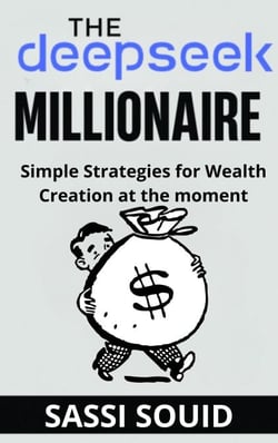 The DeepSeek Millionaire : Simple Strategies for Wealth Creation at The Moment - The AI Wealth Engine, #1