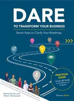 DARE TO TRANSFORM YOUR BUSINESS - Seven Keys to Clarify Your Roadmap - For the successful execution of your transformation project