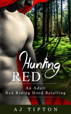Hunting Red: An Adult Red Riding Hood Retelling - Naughty Fairy Tales, #2