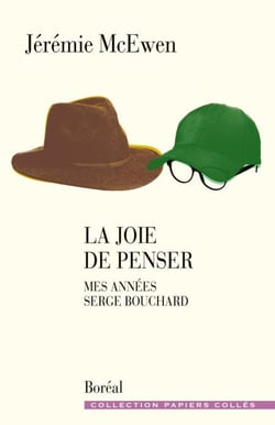 La Joie de penser - Mes années Serge Bouchard