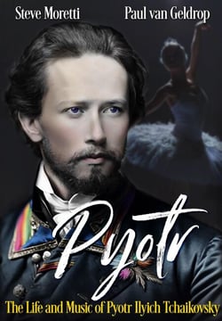 Pyotr: The Life and Music of Pyotr Ilyich Tchaikovsky