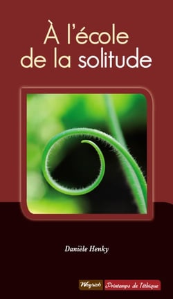 A l'école de la solitude - Témoignage philosophique et psychologique