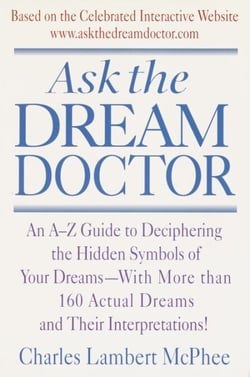 Ask the Dream Doctor - An A-Z Guide to Deciphering the Hidden Symbols of Your Dreams