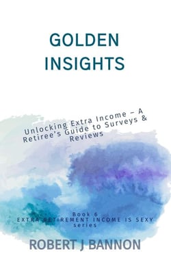 Golden Insights: Unlocking Extra Income – A Retiree’s Guide to Surveys &amp; Reviews - EXTRA RETIREMENT INCOME IS SEXY, #6