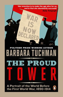 The Proud Tower - A Portrait of the World Before the War, 1890-1914