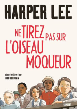 Ne tirez pas sur l'oiseau moqueur - Roman graphique - Illustré et adapté par Fred Fordham