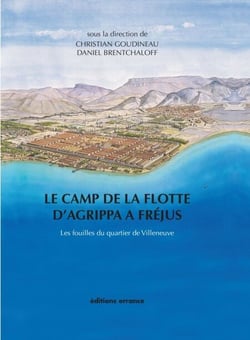 Le camp de la flotte d'Agrippa à Fréjus - Les fouilles du quartier de Villeneuve (1979-1981)