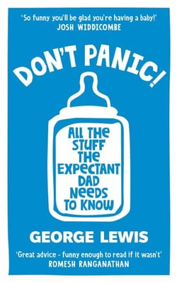 DON'T PANIC! - All the Stuff the Expectant Dad Needs to Know by ‘the funniest dad on Instagram’ (Sara Cox BBC Radio2)