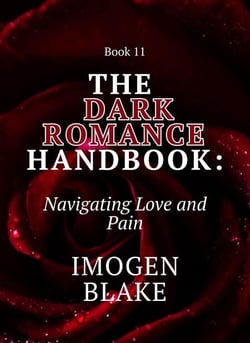 The Dark Romance Handbook: Navigating Love and Pain - The Dark Romance Handbook, #11