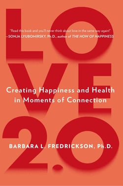 Love 2.0 - Creating Happiness and Health in Moments of Connection