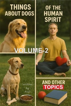 Things about dogs, the human spirit, and other topics, Volume-2 - Things About Dogs of the Human Spirit and Other Topics Volume-2