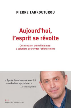 Aujourd'hui l'esprit se révolte - Crise sociale, crise climatique : 7 solutions pour éviter l'effondrement