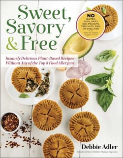 Sweet, Savory, and Free - Insanely Delicious Plant-Based Recipes without Any of the Top 8 Food Allergens