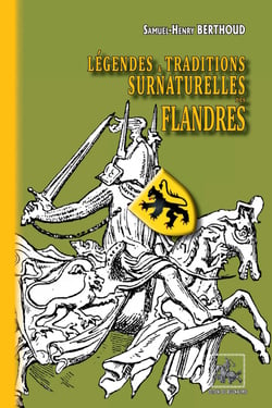 Légendes et traditions surnaturelles des Flandres (édition intégrale)