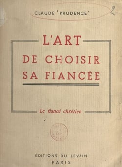 L'art de choisir sa fiancée - Le fiancé chrétien