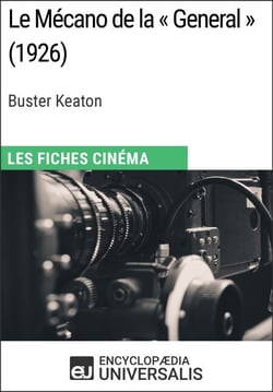 Le Mécano de la « General » de Buster Keaton - Les Fiches Cinéma d'Universalis