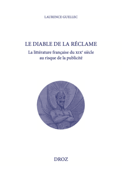 Le diable de la réclame - La littérature française du XIXe siècle au risque de la publicité