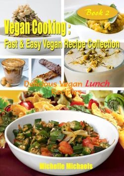 Delicious Vegan Lunch Recipes - Vegan Cooking Fast &amp; Easy Recipe Collection, #2