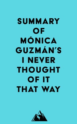 Summary of Mónica Guzmán's I Never Thought of It That Way