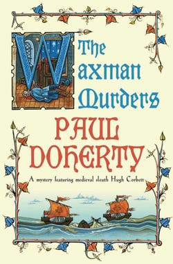 The Waxman Murders (Hugh Corbett Mysteries, Book 15) - Murder, espionage and treason in medieval England