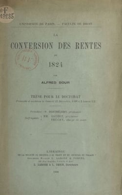 La conversion des rentes de 1824 - Thèse pour le Doctorat présentée et soutenue le samedi 22 décembre, 1906 à 2 heures 1/2