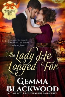 The Lady He Longed For - Scandals of Scarcliffe Hall, #3