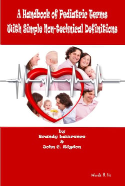 A Handbook of Pediatric Terms With Simple Non-technical Definitions - WordsRUs Pediatric Dictionaries, #1