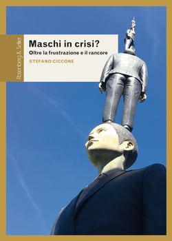 Maschi in crisi? - Oltre la frustrazione e il rancore