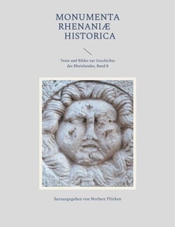 Monumenta Rhenaniae Historica - Texte und Bilder zur Geschichte des Rheinlandes