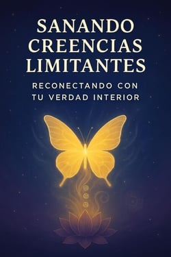 Sanando Creencias Limitantes, Reconectando con Tu Verdad Interior