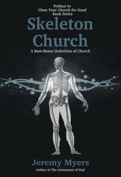 Skeleton Church: A Bare-Bones Definition of Church - Close Your Church for Good, #0