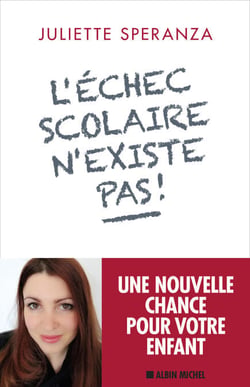 L'Echec scolaire n'existe pas ! - Une nouvelle chance pour votre enfant
