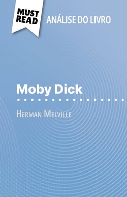 Moby Dick de Herman Melville (Análise do livro) - Análise completa e resumo pormenorizado do trabalho