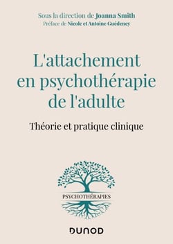 L'attachement en psychothérapie de l'adulte - Théorie et pratique clinique