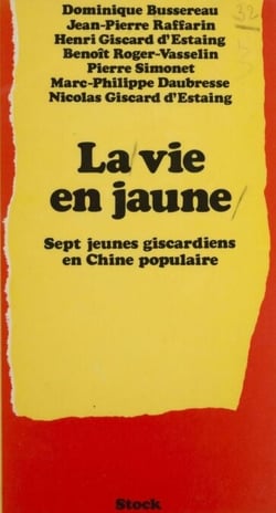La Vie en jaune - Sept jeunes giscardiens en Chine populaire
