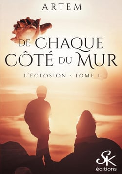 L'éclosion 1 - De chaque côté du mur