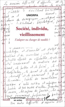 Société, individu, vieillissement - S'adapter ou changer de modèle ?