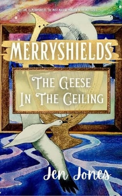 Merryshields: The Geese In The Ceiling - Merryshields, #2
