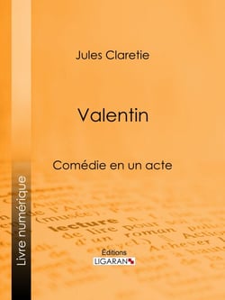 Valentin - Comédie en un acte