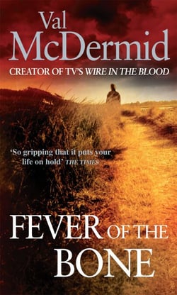 Fever Of The Bone - (Tony Hill and Carol Jordan, Book 6)