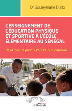 L'enseignement de l'éducation physique et sportive à l'école élémentaire au Sénégal - De la mesure pour l'EPS à l'EPS sur mesure