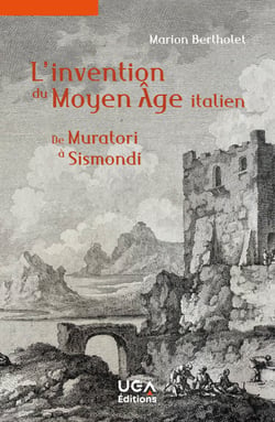 L'invention du Moyen Âge italien - De Muratori à Sismondi